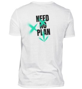 NEED NO PLAN - Herren Shirt-3