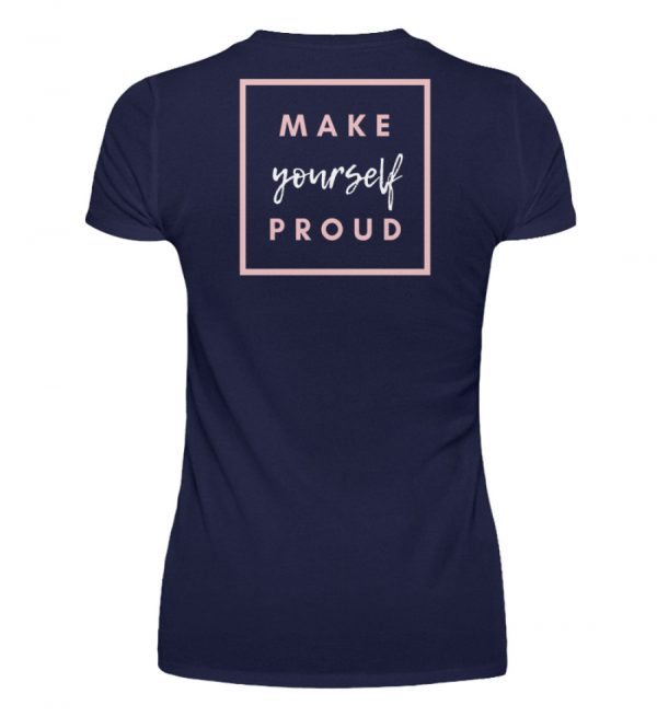 Make yourself proud - Damenshirt-198