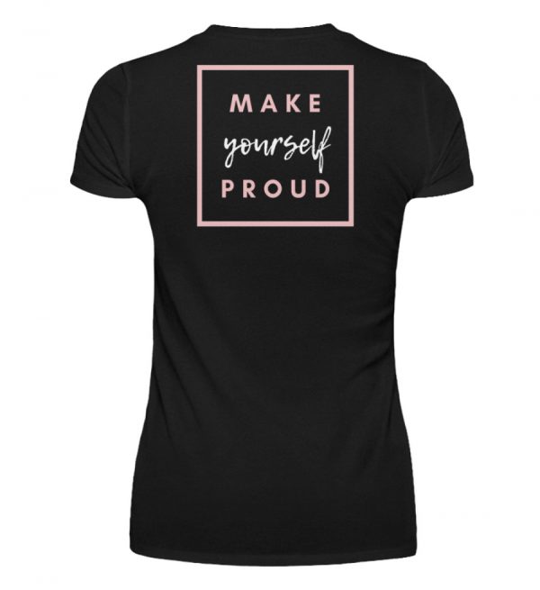Make yourself proud - Damenshirt-16